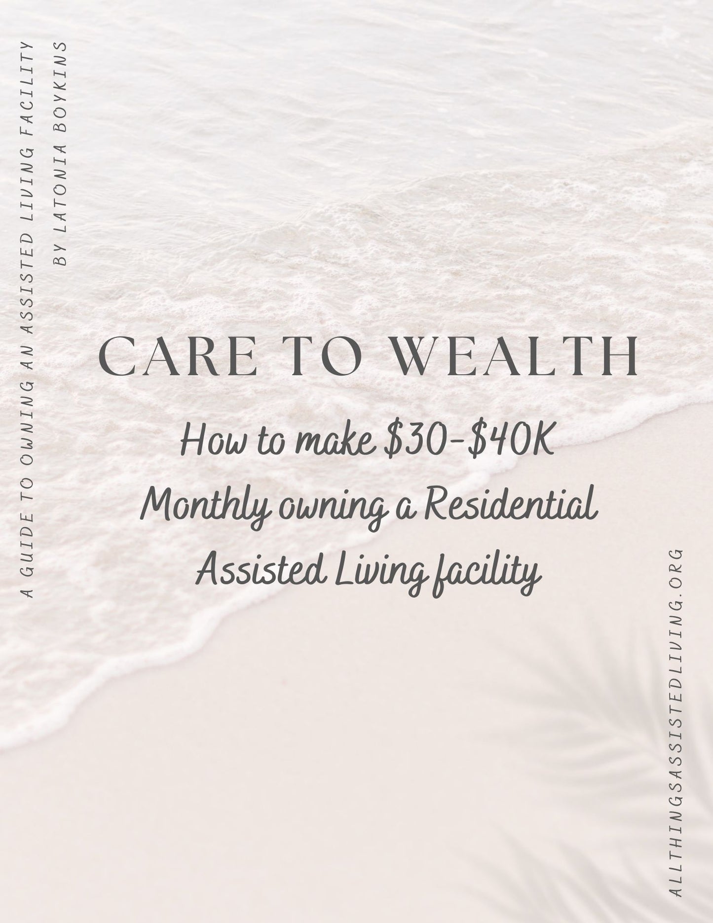 E-Book - Care to Wealth: How to make $30-$40K Monthly owning a Residential Assisted Living facility